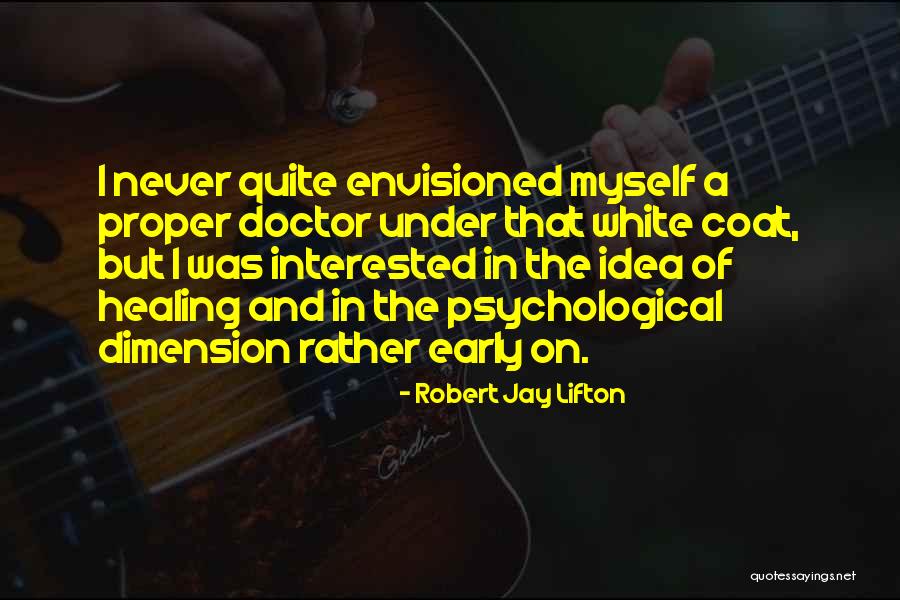 Envisioned Quotes By Robert Jay Lifton Envisioned Quotes By Robert Jay Lifton