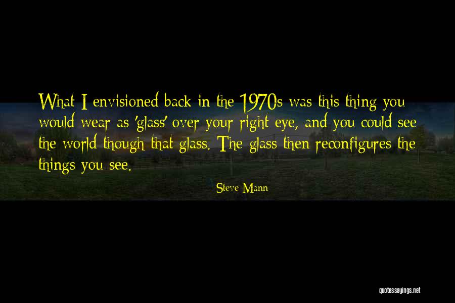 Envisioned Quotes By Steve Mann Envisioned Quotes By Steve Mann