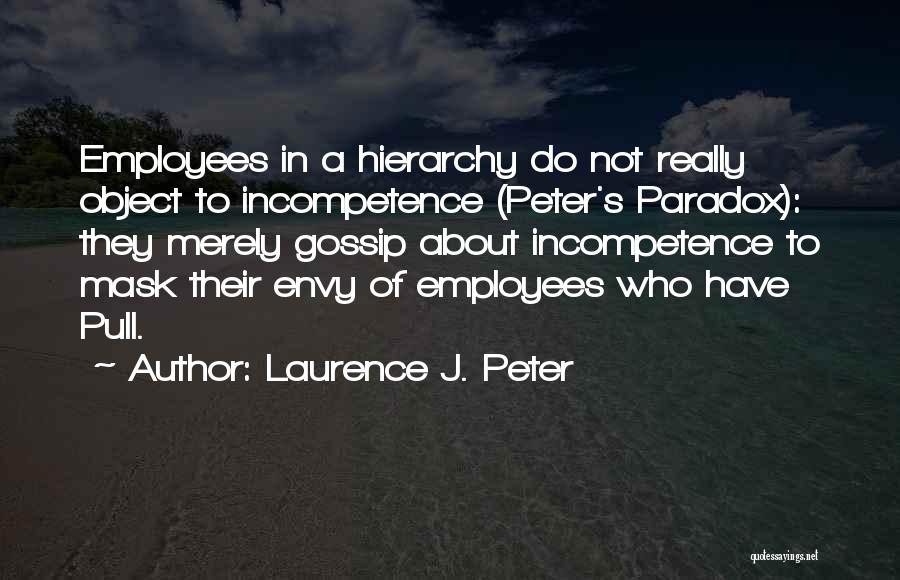 Envy And Gossip Quotes By Laurence J. Peter