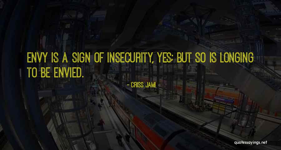 Envy And Spite Quotes By Criss Jami Envy And Spite Quotes By Criss Jami