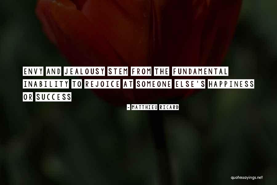Envy And Success Quotes By Matthieu Ricard Envy And Success Quotes By Matthieu Ricard