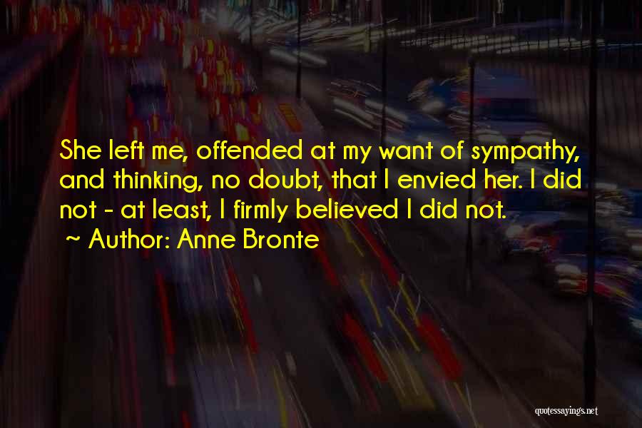 Envy Me Quotes By Anne Bronte