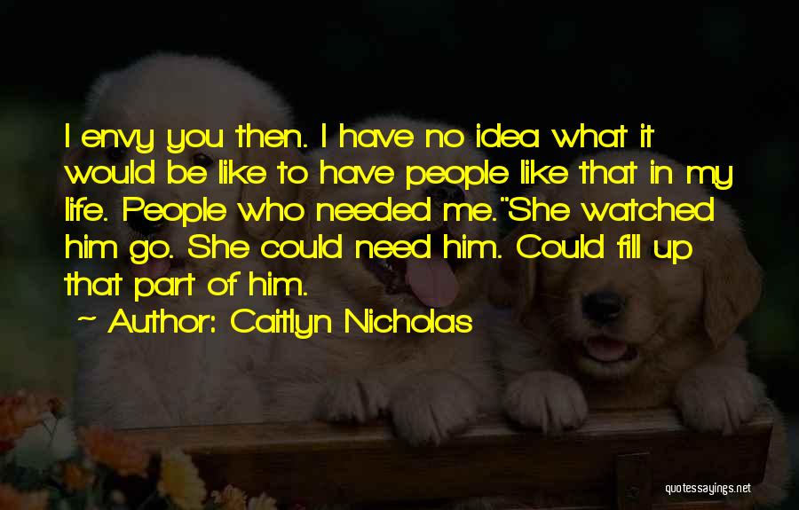 Envy Me Quotes By Caitlyn Nicholas