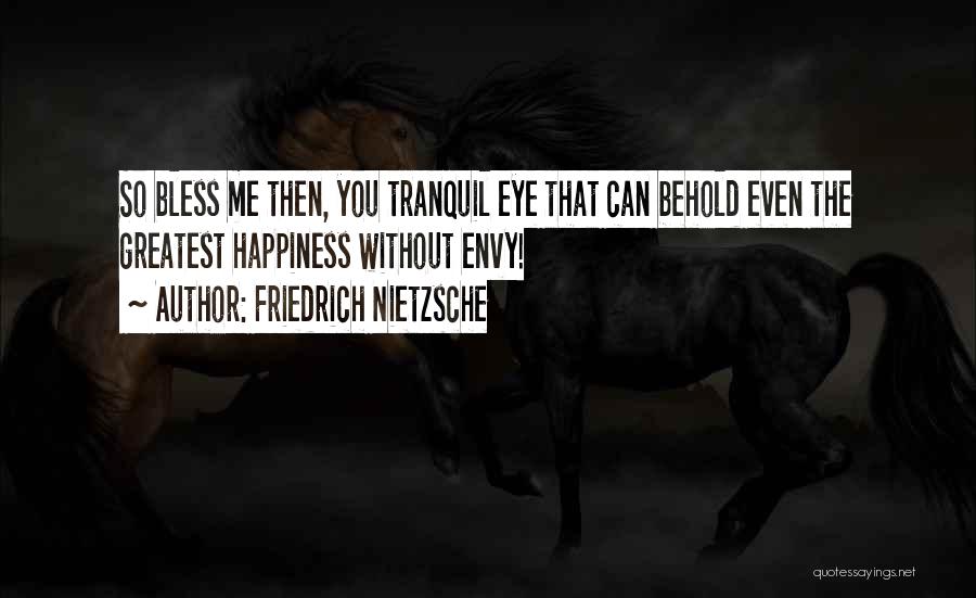 Envy Me Quotes By Friedrich Nietzsche