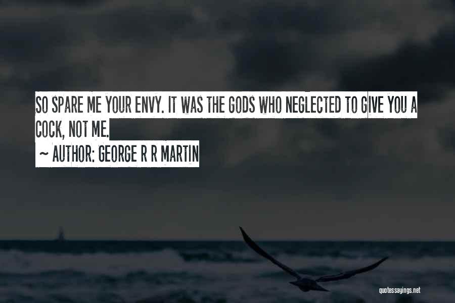 Envy Me Quotes By George R R Martin