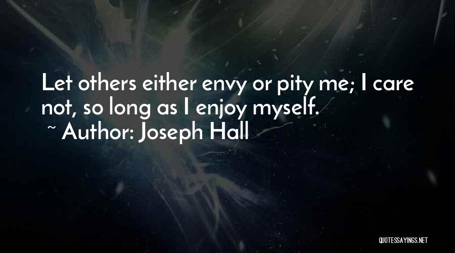 Envy Me Quotes By Joseph Hall