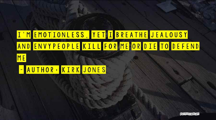 Envy Me Quotes By Kirk Jones