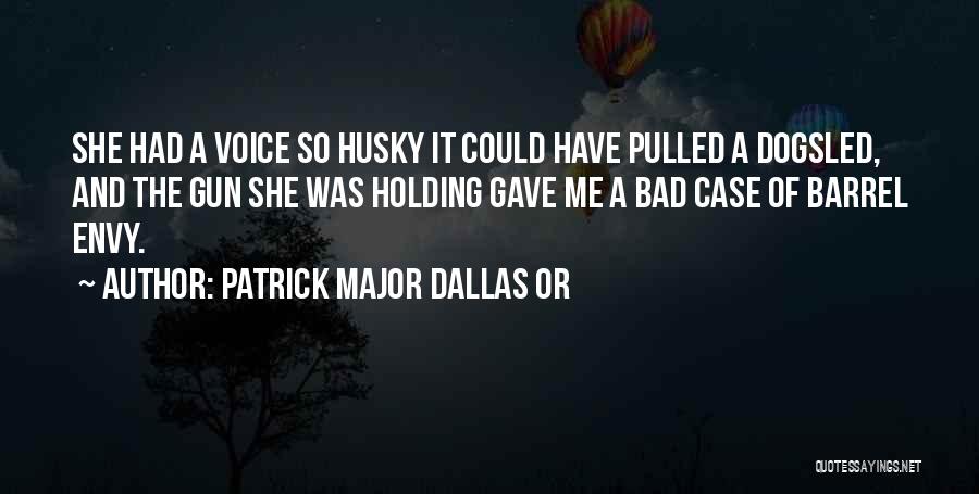 Envy Me Quotes By Patrick Major Dallas OR