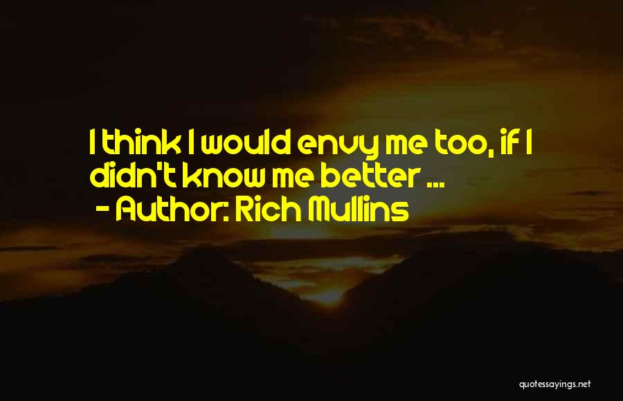 Envy Me Quotes By Rich Mullins