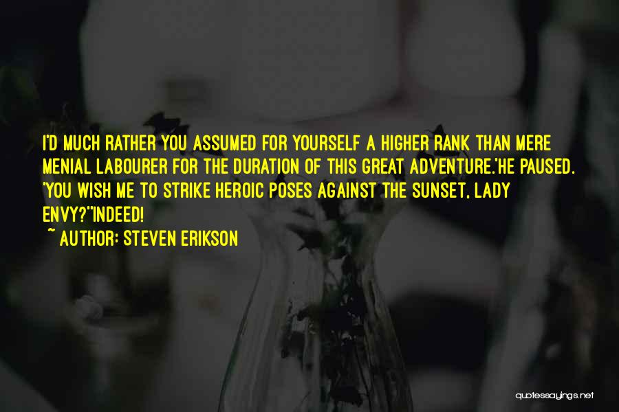 Envy Me Quotes By Steven Erikson