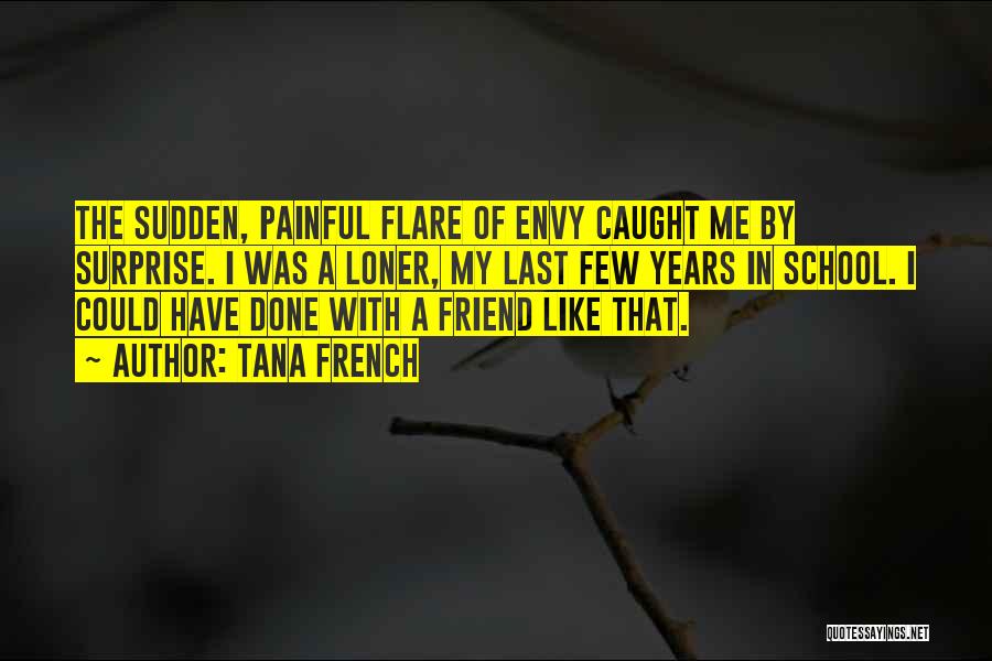 Envy Me Quotes By Tana French