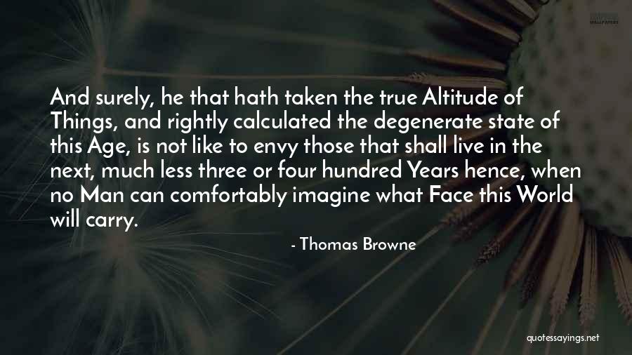 Envy No Man Quotes By Thomas Browne Envy No Man Quotes By Thomas Browne