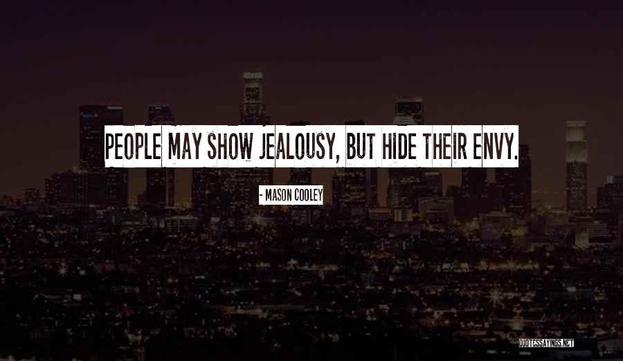 Envy People Quotes By Mason Cooley Envy People Quotes By Mason Cooley