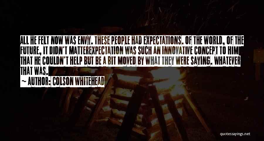 Envy Quotes By Colson Whitehead Envy Quotes By Colson Whitehead