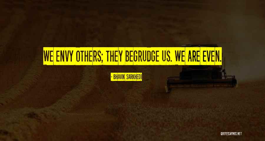 Envy Us Quotes By Bhavik Sarkhedi Envy Us Quotes By Bhavik Sarkhedi