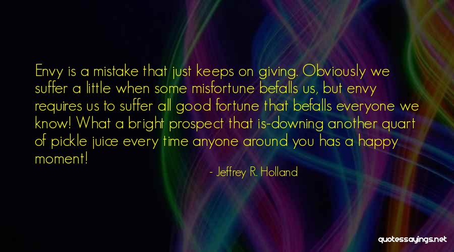 Envy Us Quotes By Jeffrey R. Holland