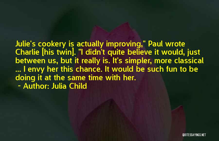 Envy Us Quotes By Julia Child