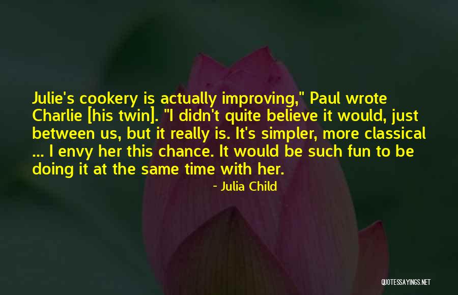 Envy Us Quotes By Julia Child