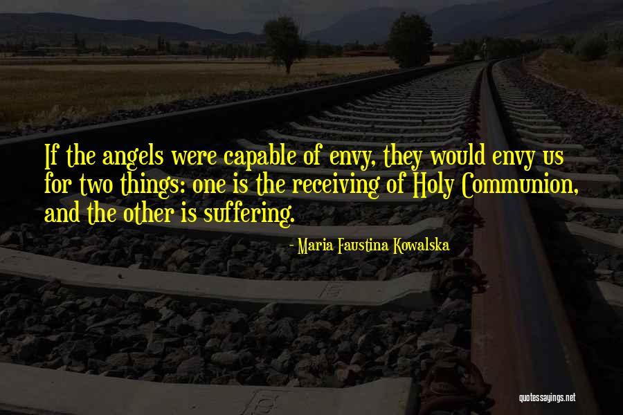 Envy Us Quotes By Maria Faustina Kowalska Envy Us Quotes By Maria Faustina Kowalska