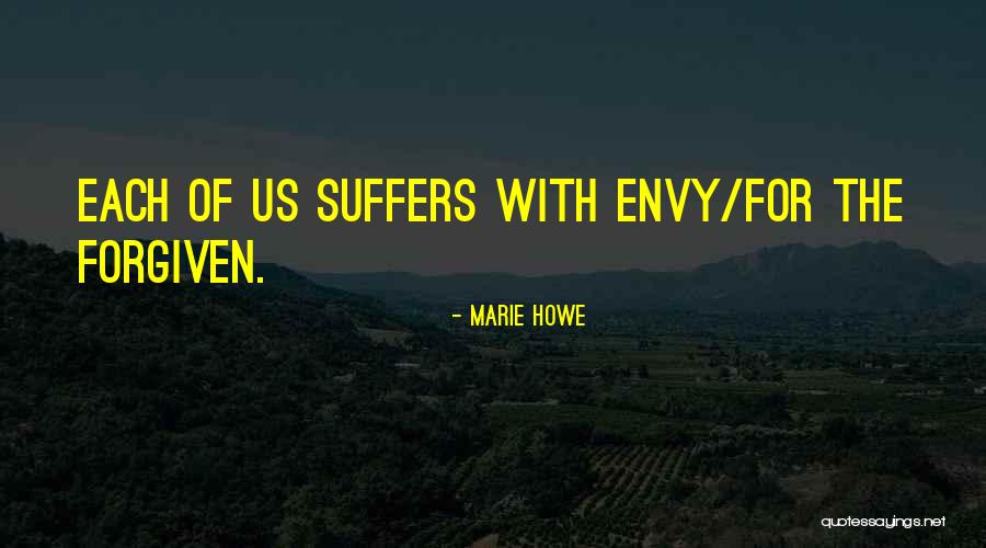 Envy Us Quotes By Marie Howe Envy Us Quotes By Marie Howe