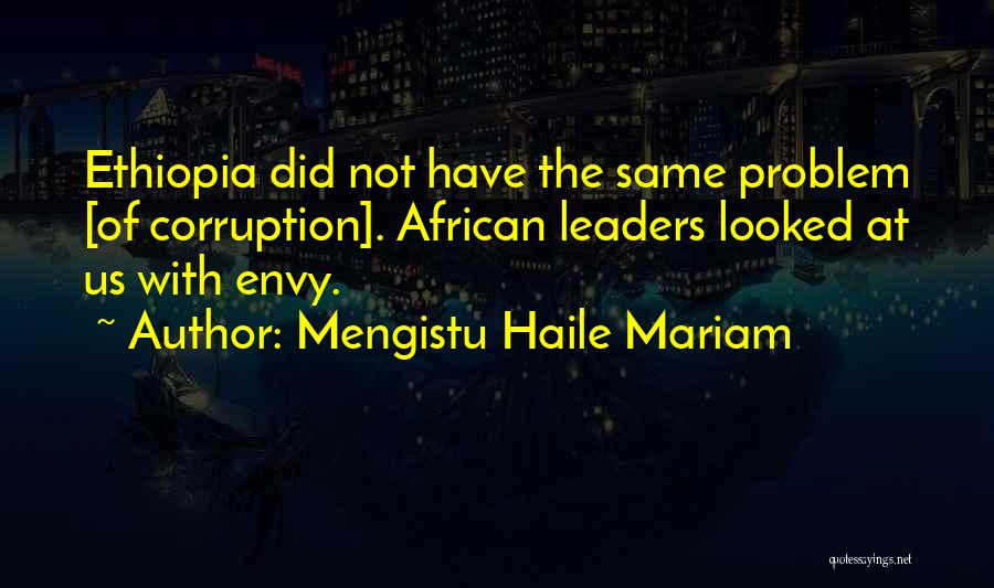 Envy Us Quotes By Mengistu Haile Mariam