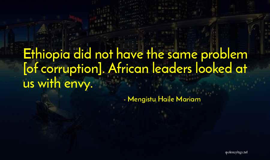 Envy Us Quotes By Mengistu Haile Mariam