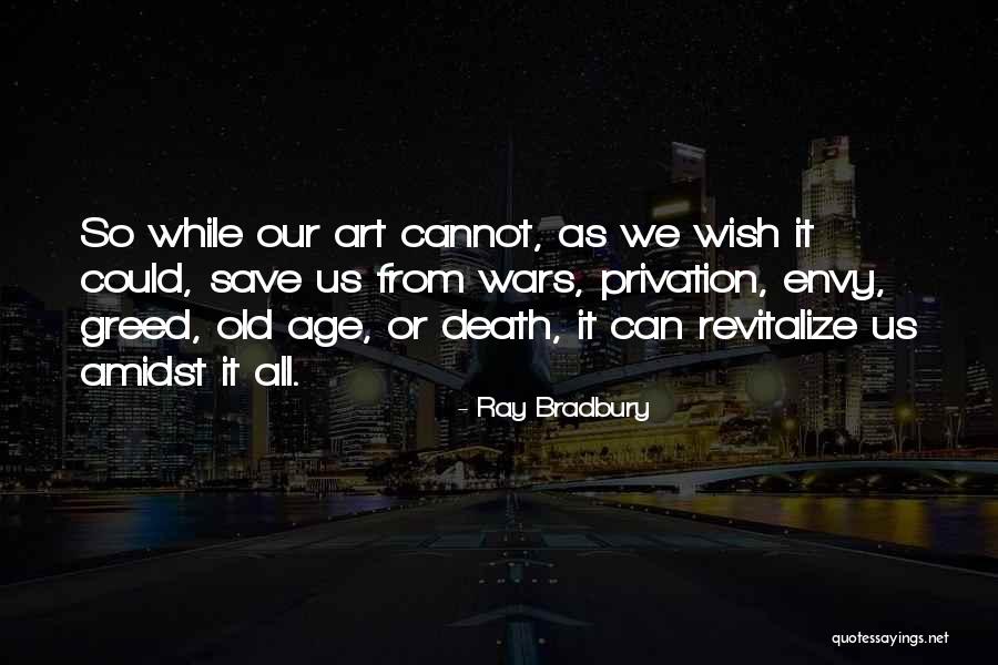 Envy Us Quotes By Ray Bradbury