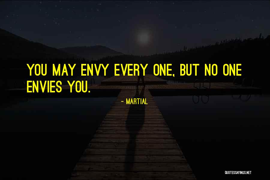 Envy You Quotes By Martial Envy You Quotes By Martial