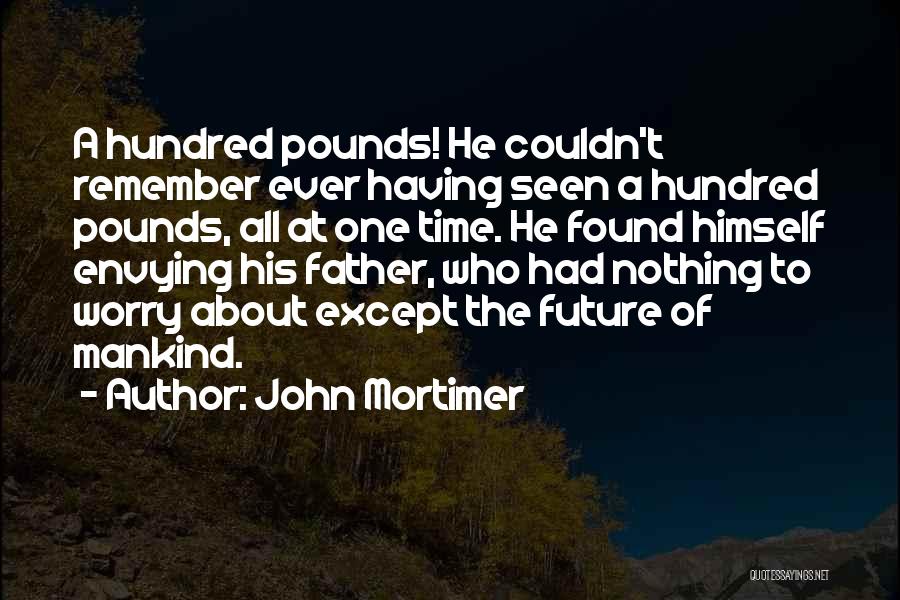 Envying Others Quotes By John Mortimer