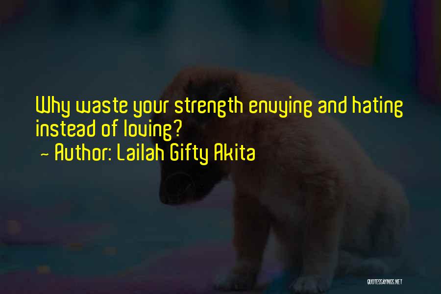 Envying Others Quotes By Lailah Gifty Akita