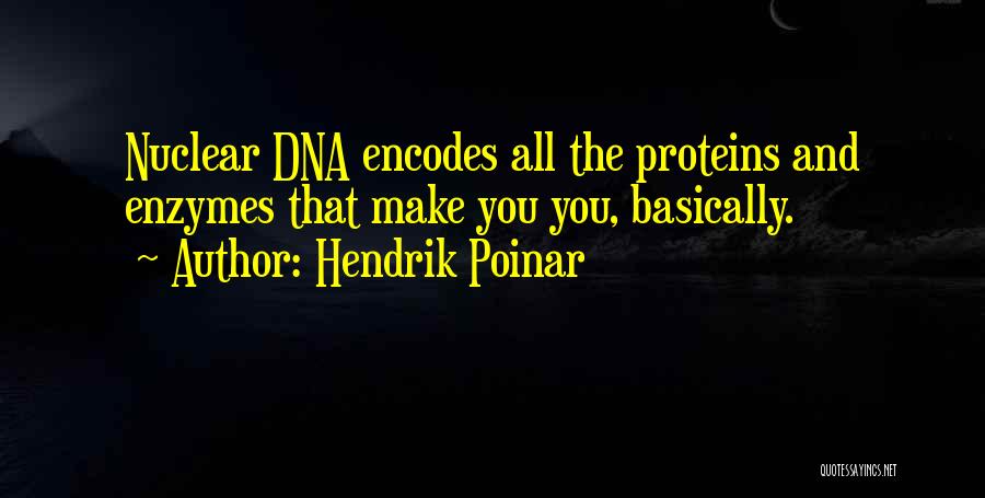 Enzymes Quotes By Hendrik Poinar