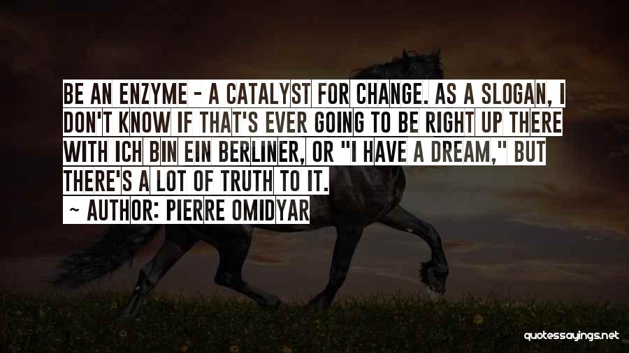 Enzymes Quotes By Pierre Omidyar