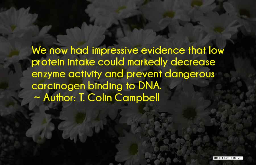 Enzymes Quotes By T. Colin Campbell
