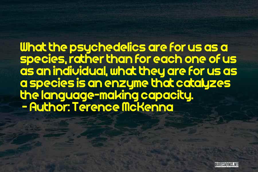 Enzymes Quotes By Terence McKenna