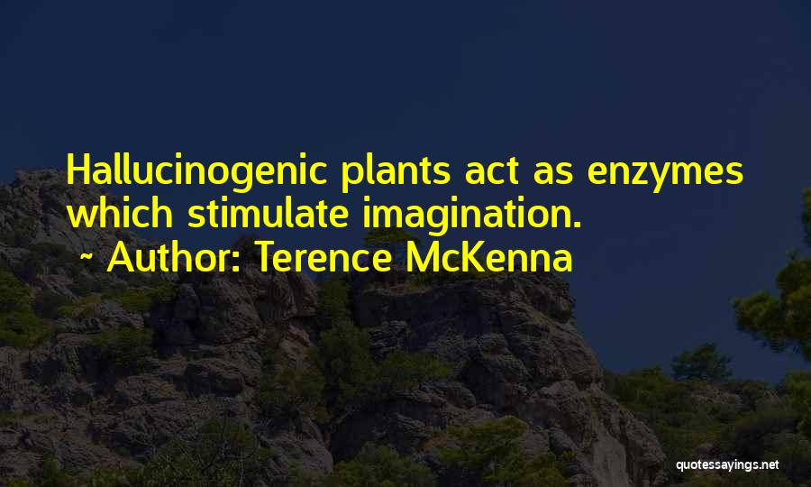 Enzymes Quotes By Terence McKenna