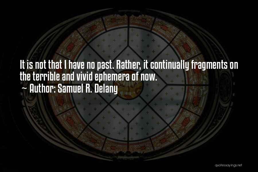 Ephemera Quotes By Samuel R. Delany