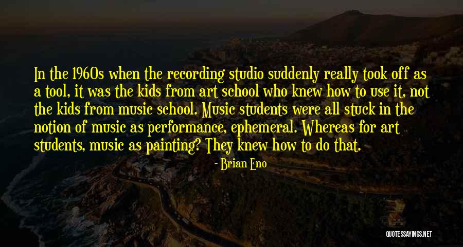 Ephemeral Art Quotes By Brian Eno