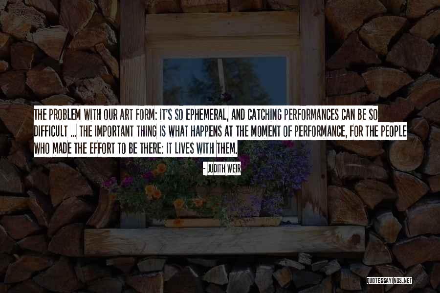 Ephemeral Art Quotes By Judith Weir