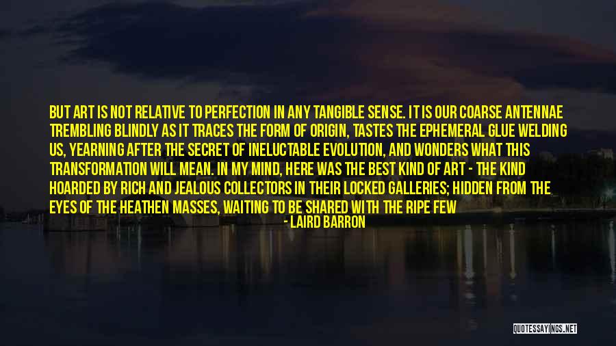 Ephemeral Art Quotes By Laird Barron