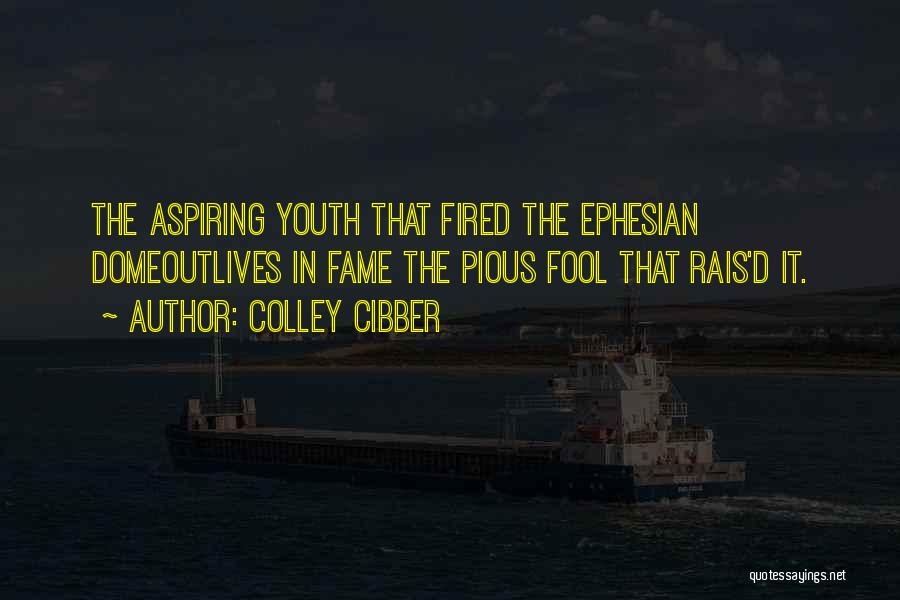 Ephesians 1 Quotes By Colley Cibber