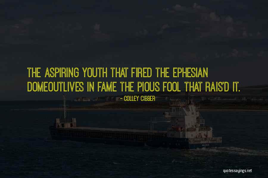 Ephesians Quotes By Colley Cibber Ephesians Quotes By Colley Cibber