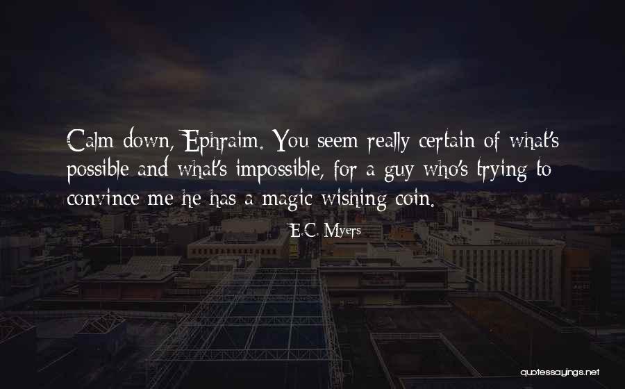 Ephraim Quotes By E.C. Myers Ephraim Quotes By E.C. Myers