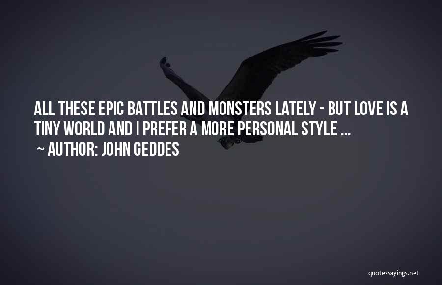 Epic Battles Quotes By John Geddes