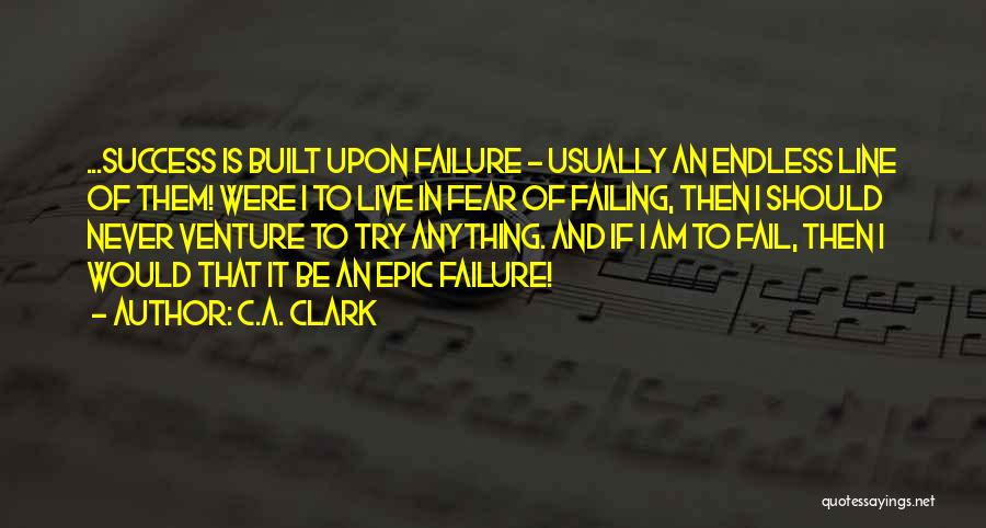 Epic Fail Quotes By C.A. Clark