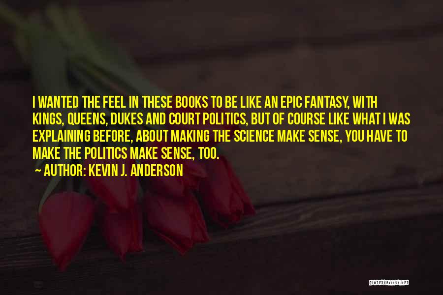 Epic Fantasy Quotes By Kevin J. Anderson