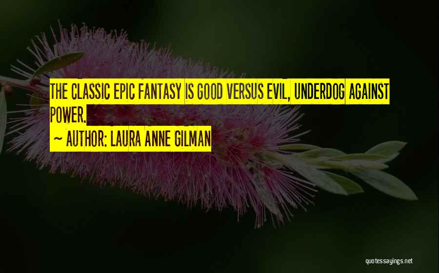 Epic Fantasy Quotes By Laura Anne Gilman
