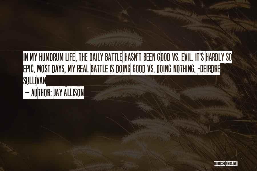 Epic Life Quotes By Jay Allison