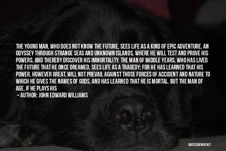 Epic Life Quotes By John Edward Williams