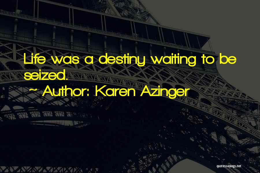 Epic Life Quotes By Karen Azinger