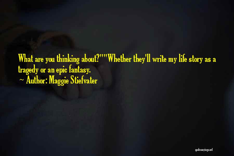 Epic Life Quotes By Maggie Stiefvater